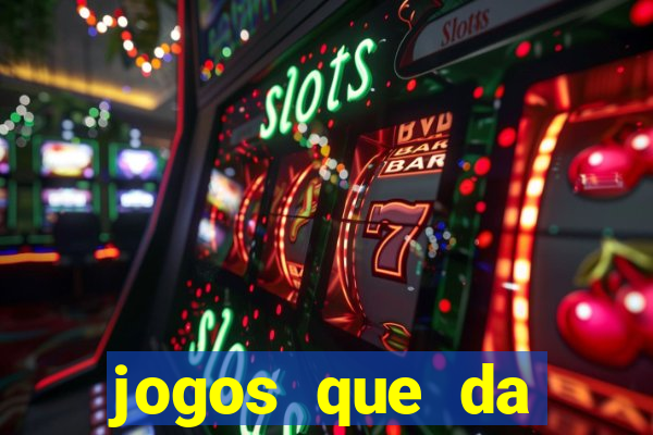 jogos que da dinheiro sem depositar